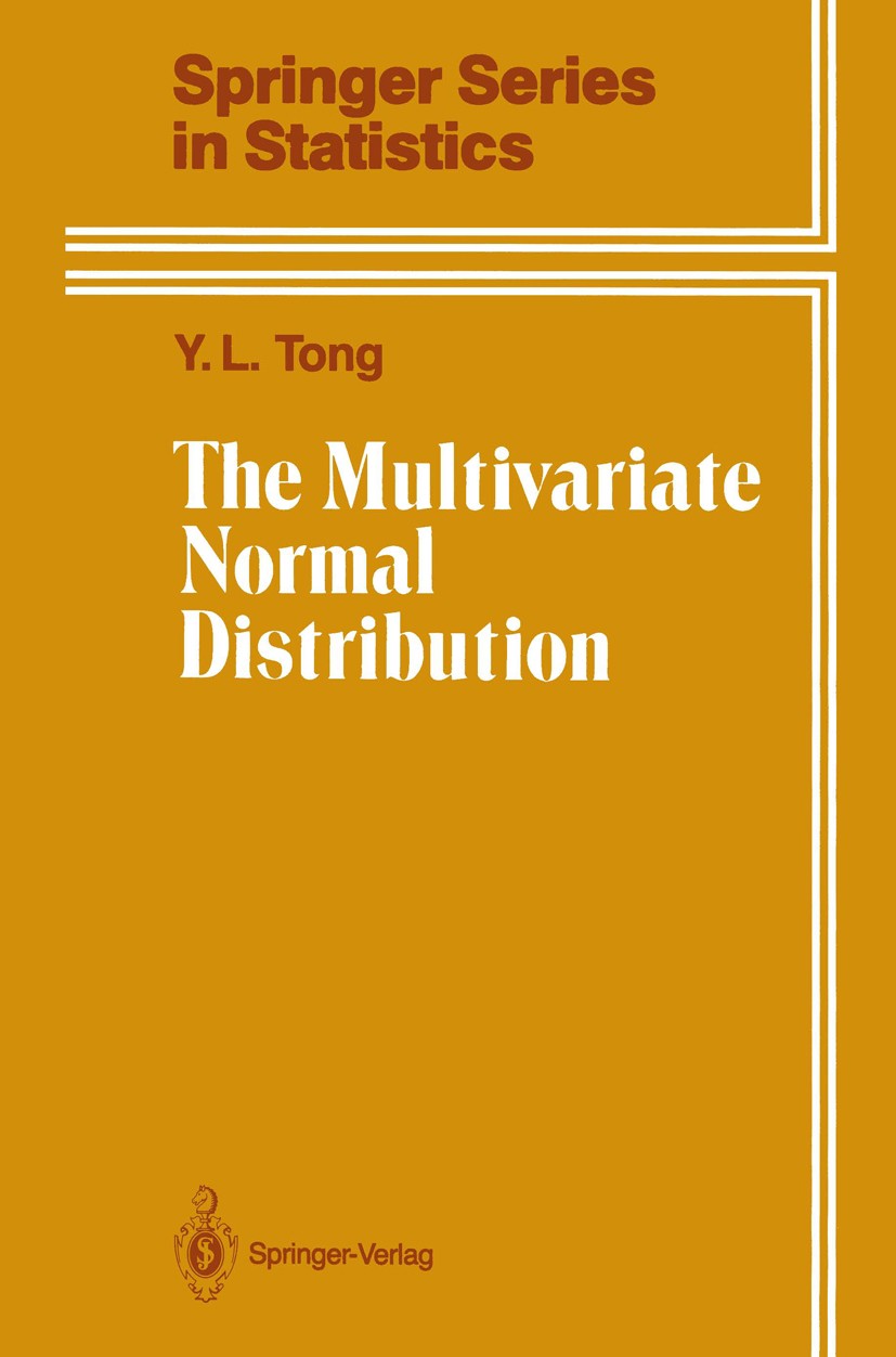 Titlebook: The Multivariate Normal Distribution; Y. L. Tong Textbook 1990 Springer-Verlag New York Inc. 1990 correlation.normal distribution.probabil Titlebook: The Multivariate Normal Distribution; Y. L. Tong Textbook 1990 Springer-Verlag New York Inc. 1990 correlation.normal distribution.probabil