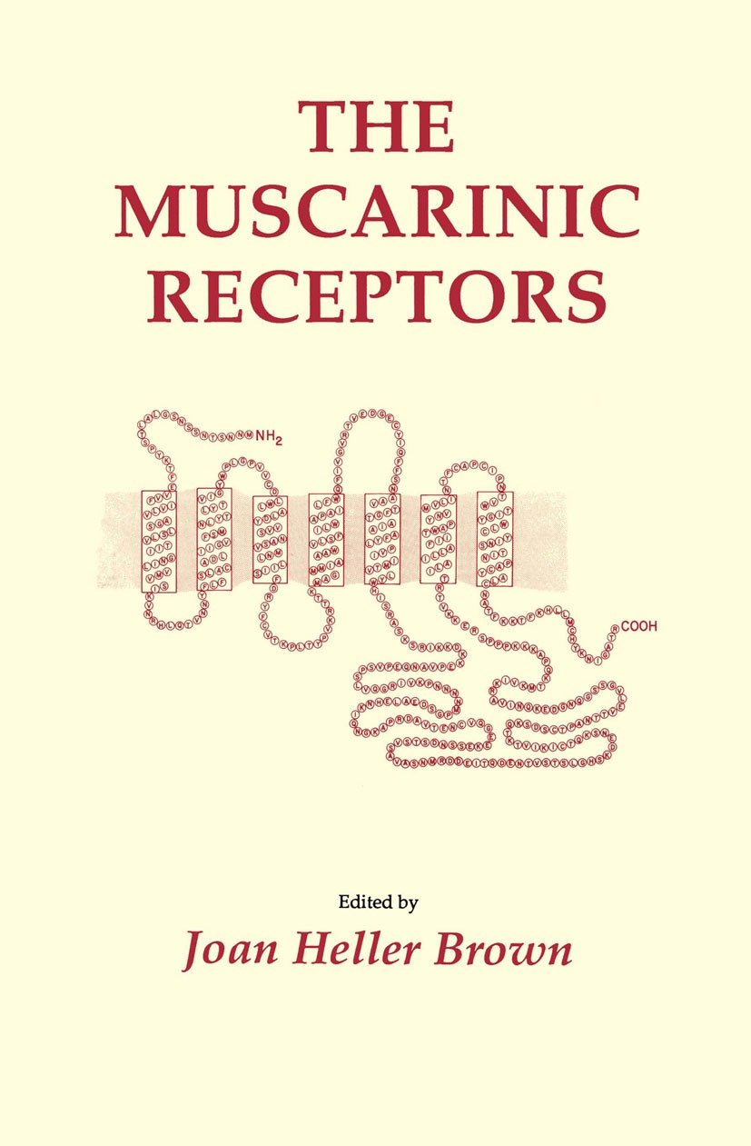 Titlebook: The Muscarinic Receptors; Joan Heller Brown Book 1989 The Humana Press Inc. 1989 Nervous System.brain.cell.central nervous system.muscle.n Titlebook: The Muscarinic Receptors; Joan Heller Brown Book 1989 The Humana Press Inc. 1989 Nervous System.brain.cell.central nervous system.muscle.n