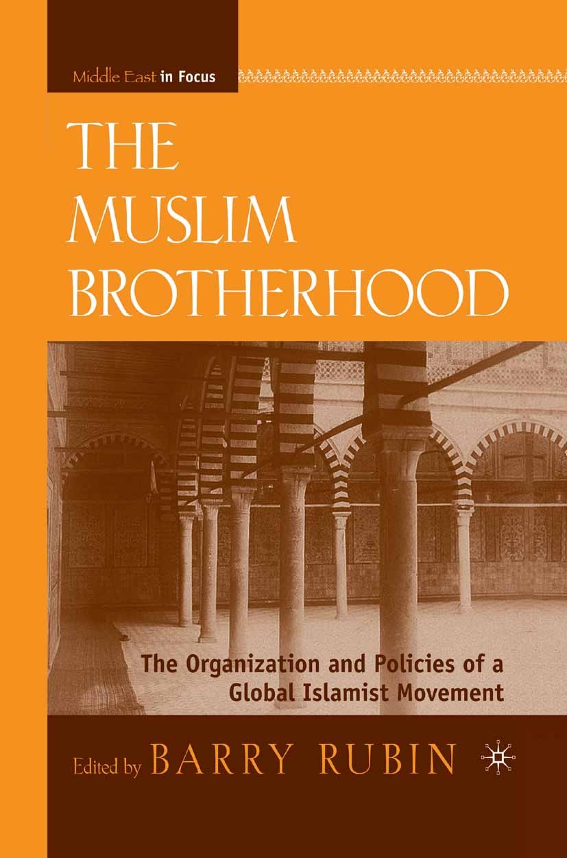 Titlebook: The Muslim Brotherhood; The Organization and Barry Rubin (director, professor) Book 2010 Palgrave Macmillan, a division of Nature America I Titlebook: The Muslim Brotherhood; The Organization and Barry Rubin (director, professor) Book 2010 Palgrave Macmillan, a division of Nature America I