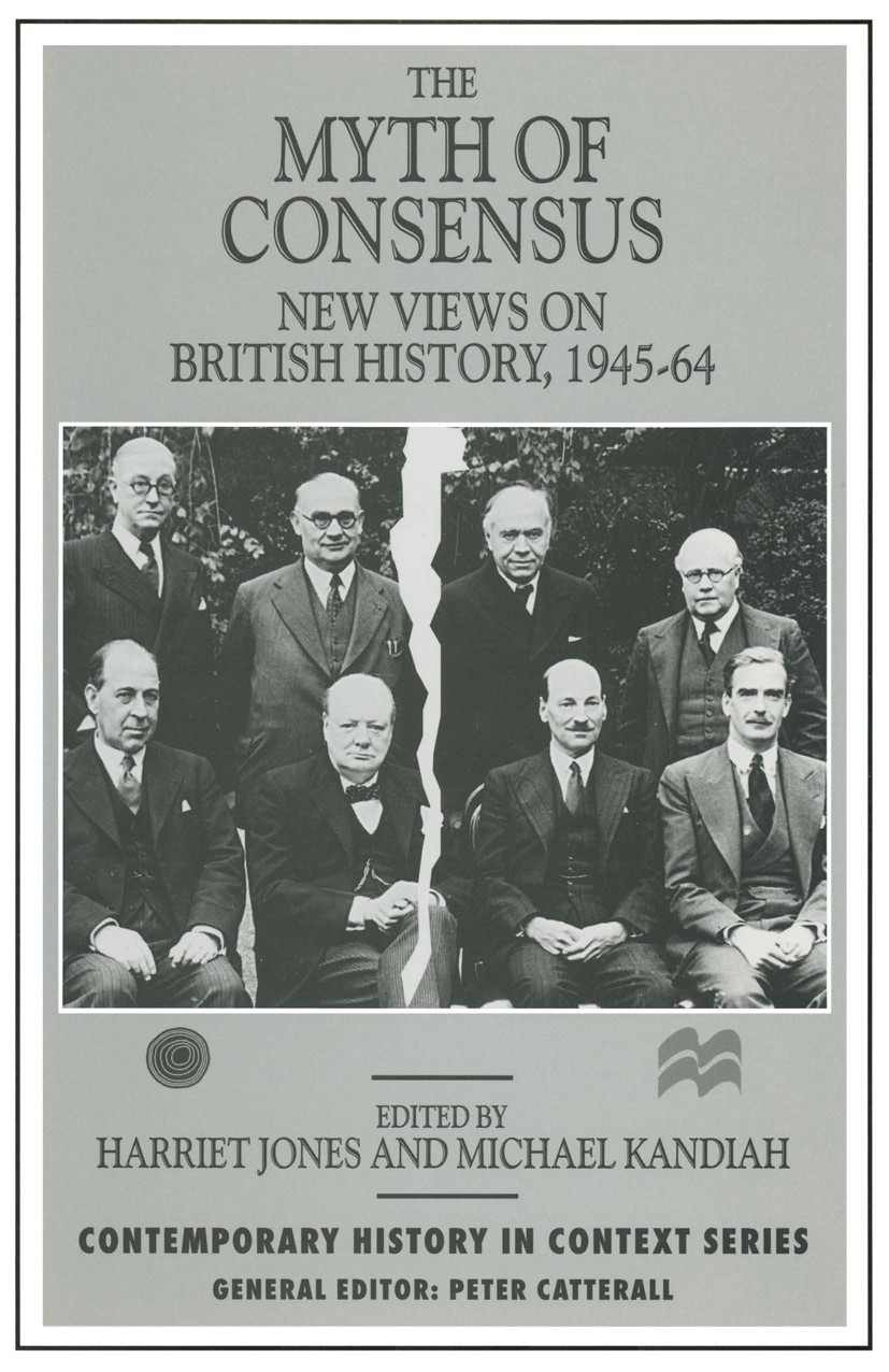 Titlebook: The Myth of Consensus; New Views on British Harriet Jones (Senior Lecturer in Contemporary Bri Book 1996 Palgrave Macmillan, a division of Titlebook: The Myth of Consensus; New Views on British Harriet Jones (Senior Lecturer in Contemporary Bri Book 1996 Palgrave Macmillan, a division of