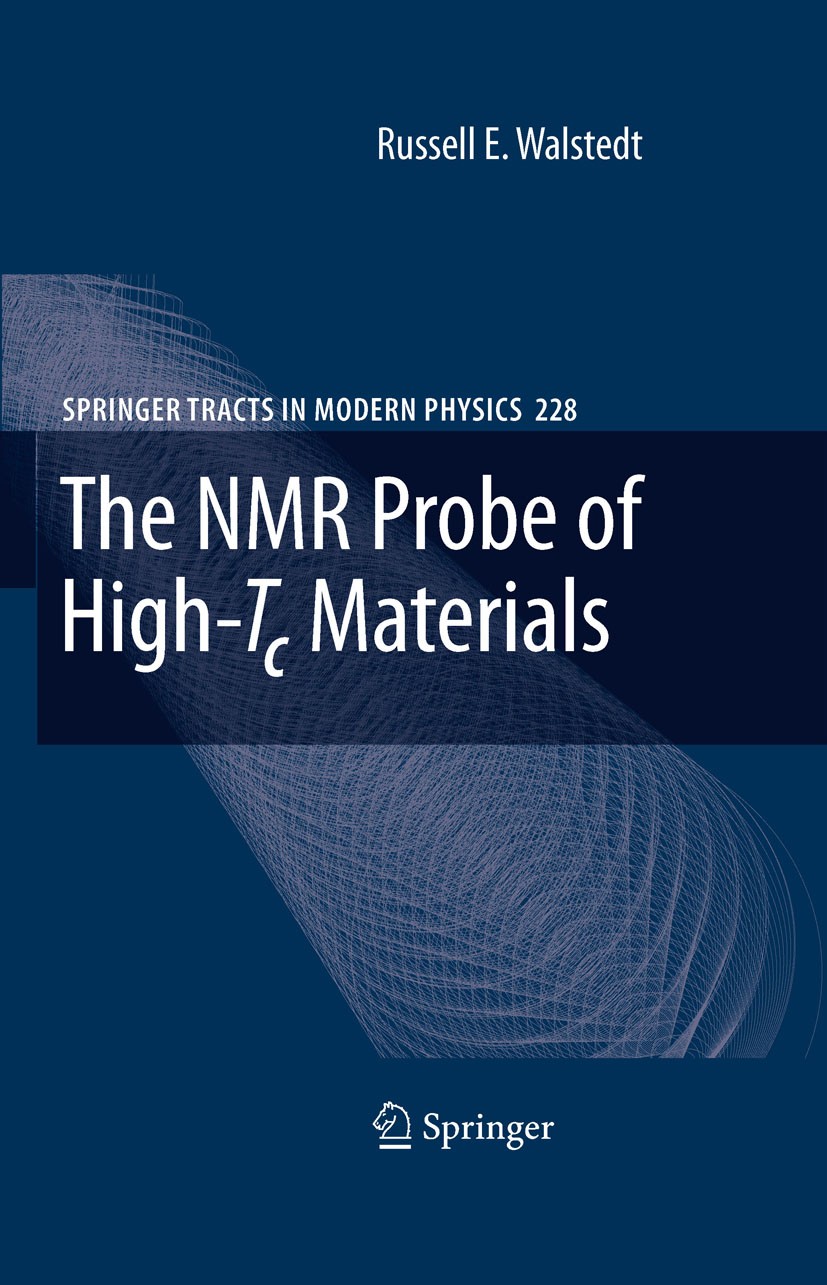 Titlebook: The NMR Probe of High-Tc Materials; Russel E. Walstedt Book 20081st edition Springer-Verlag Berlin Heidelberg 2008 Cuprate superconductors Titlebook: The NMR Probe of High-Tc Materials; Russel E. Walstedt Book 20081st edition Springer-Verlag Berlin Heidelberg 2008 Cuprate superconductors