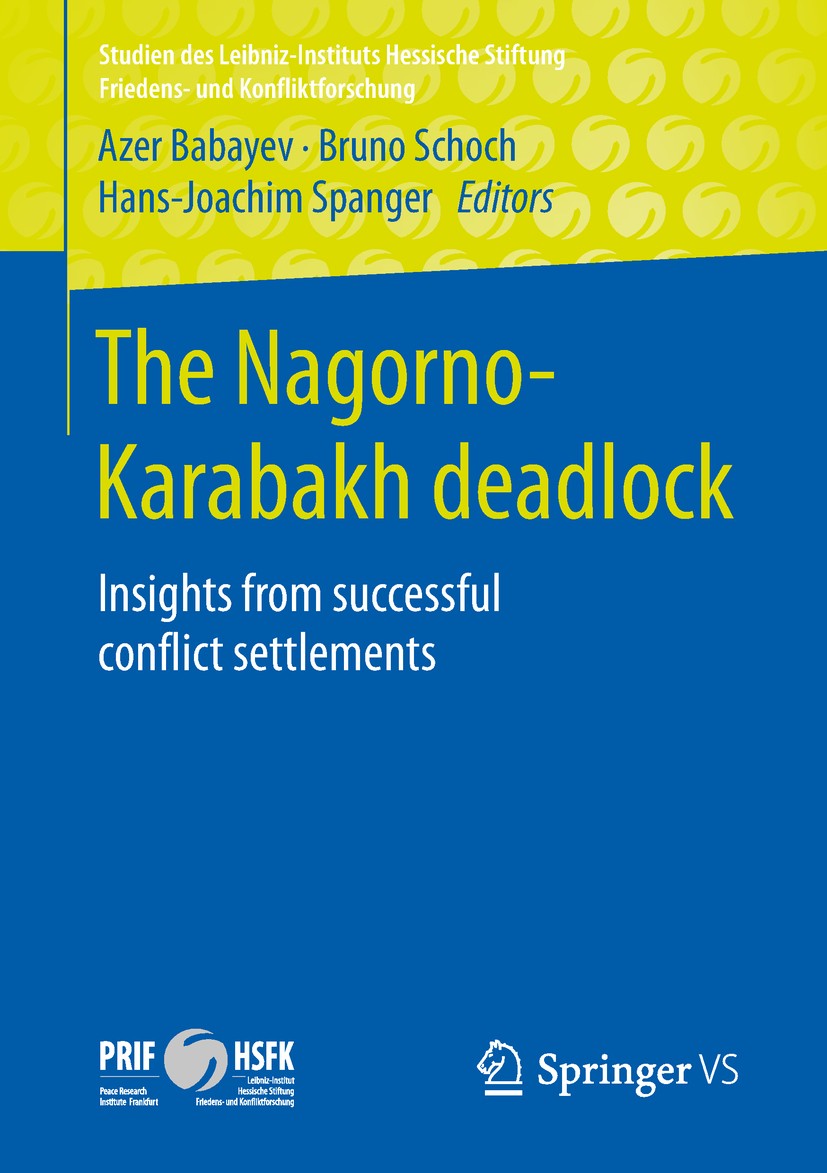 Titlebook: The Nagorno-Karabakh deadlock; Insights from succes Azer Babayev,Bruno Schoch,Hans-Joachim Spanger Book 2020 Springer Fachmedien Wiesbaden Titlebook: The Nagorno-Karabakh deadlock; Insights from succes Azer Babayev,Bruno Schoch,Hans-Joachim Spanger Book 2020 Springer Fachmedien Wiesbaden