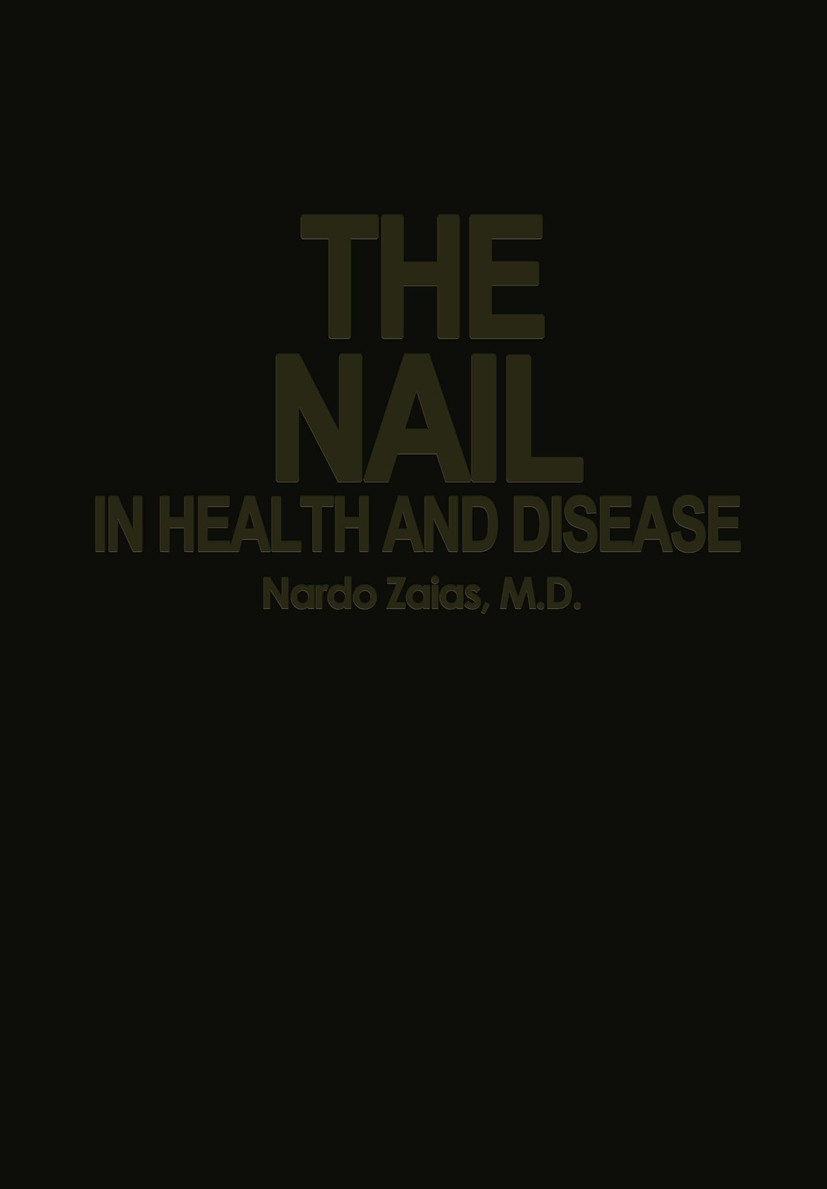 Titlebook: The Nail in Health and Disease; Nardo Zaias Book 1980 Spectrum Publications, Inc. 1980 anatomy.bacteria.development.diagnosis.diseases.emb Titlebook: The Nail in Health and Disease; Nardo Zaias Book 1980 Spectrum Publications, Inc. 1980 anatomy.bacteria.development.diagnosis.diseases.emb
