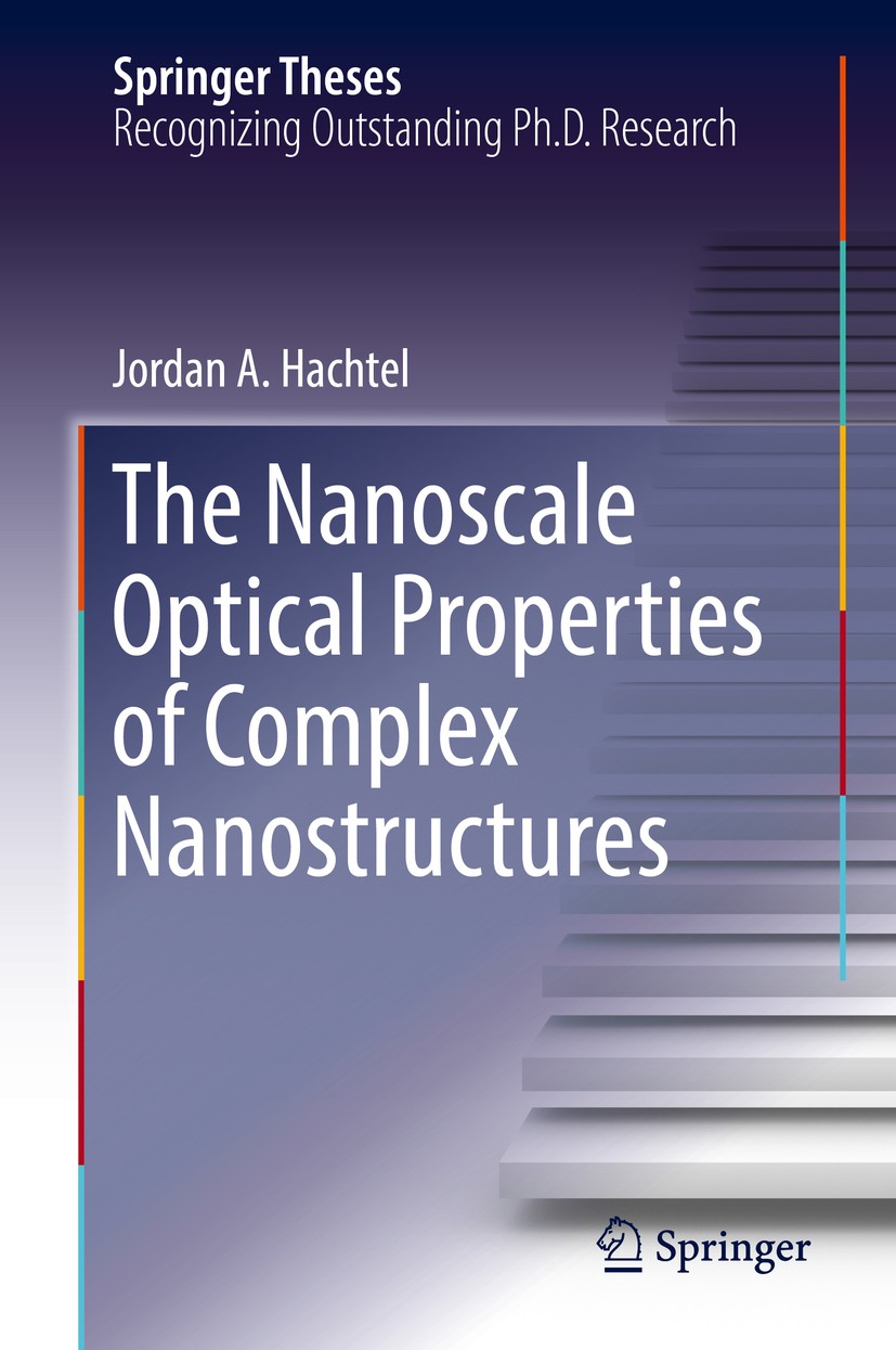Titlebook: The Nanoscale Optical Properties of Complex Nanostructures; Jordan A. Hachtel Book 2018 Springer International Publishing AG 2018 scanning Titlebook: The Nanoscale Optical Properties of Complex Nanostructures; Jordan A. Hachtel Book 2018 Springer International Publishing AG 2018 scanning
