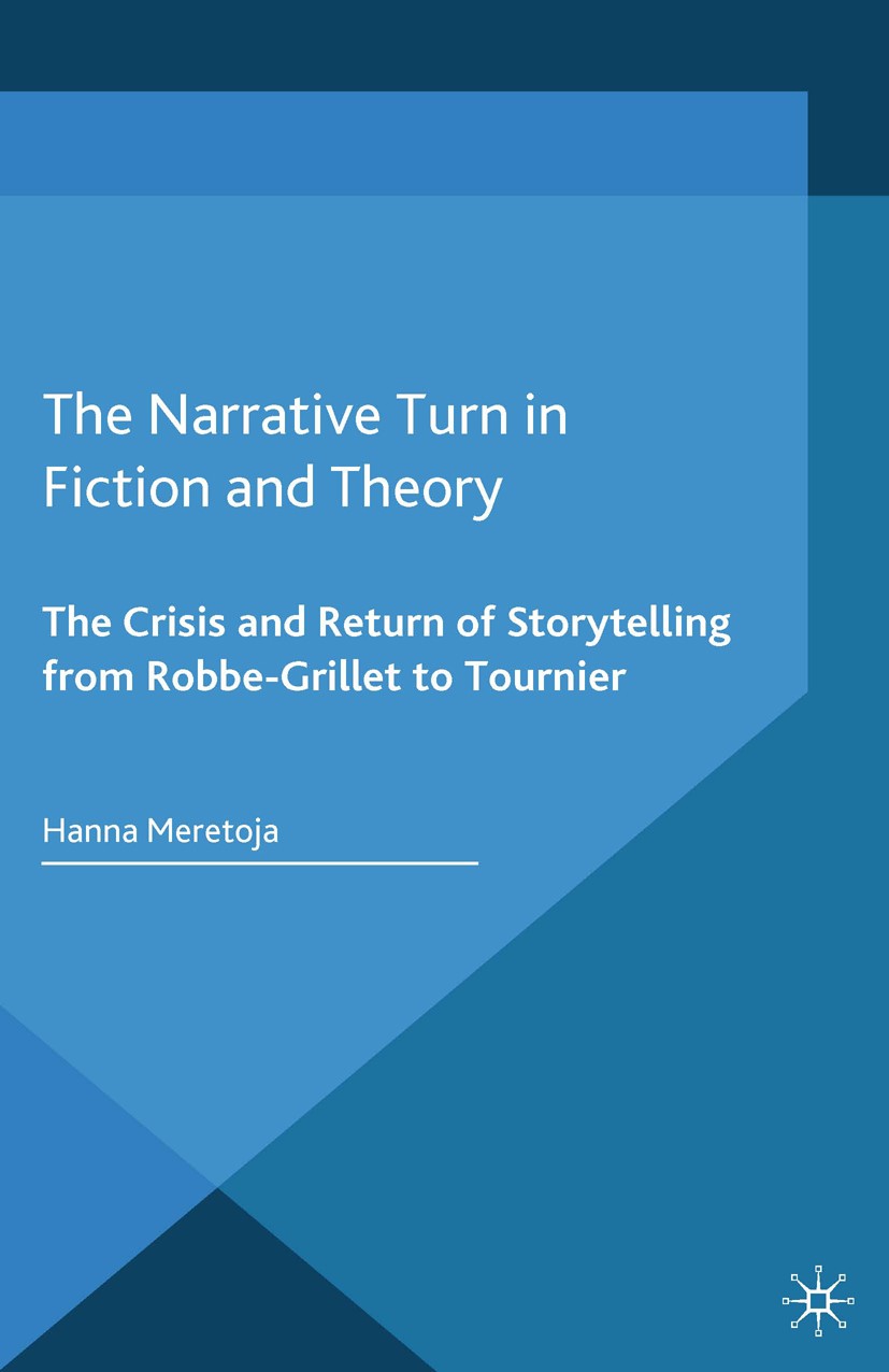 Titlebook: The Narrative Turn in Fiction and Theory; The Crisis and Retur Hanna Meretoja Book 2014 Palgrave Macmillan, a division of Macmillan Publish Titlebook: The Narrative Turn in Fiction and Theory; The Crisis and Retur Hanna Meretoja Book 2014 Palgrave Macmillan, a division of Macmillan Publish