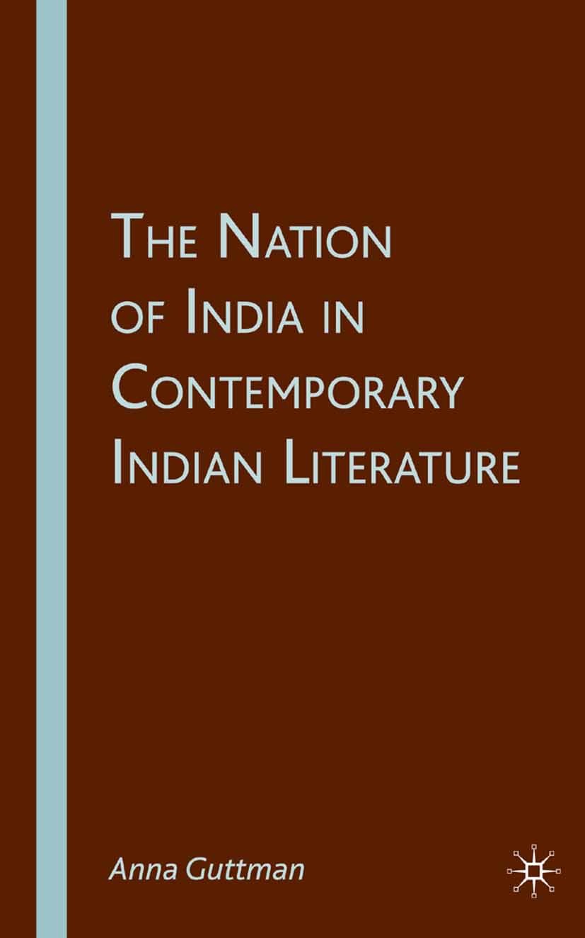 Titlebook: The Nation of India in Contemporary Indian Literature; Anna Guttman Book 2007 Anna Guttman 2007 dystopia.English literature.future.god.Ind Titlebook: The Nation of India in Contemporary Indian Literature; Anna Guttman Book 2007 Anna Guttman 2007 dystopia.English literature.future.god.Ind