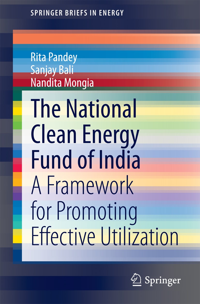 Titlebook: The National Clean Energy Fund of India; A Framework for Prom Rita Pandey,Sanjay Bali,Nandita Mongia Book 2014 The Author(s) 2014 Clean Ene Titlebook: The National Clean Energy Fund of India; A Framework for Prom Rita Pandey,Sanjay Bali,Nandita Mongia Book 2014 The Author(s) 2014 Clean Ene
