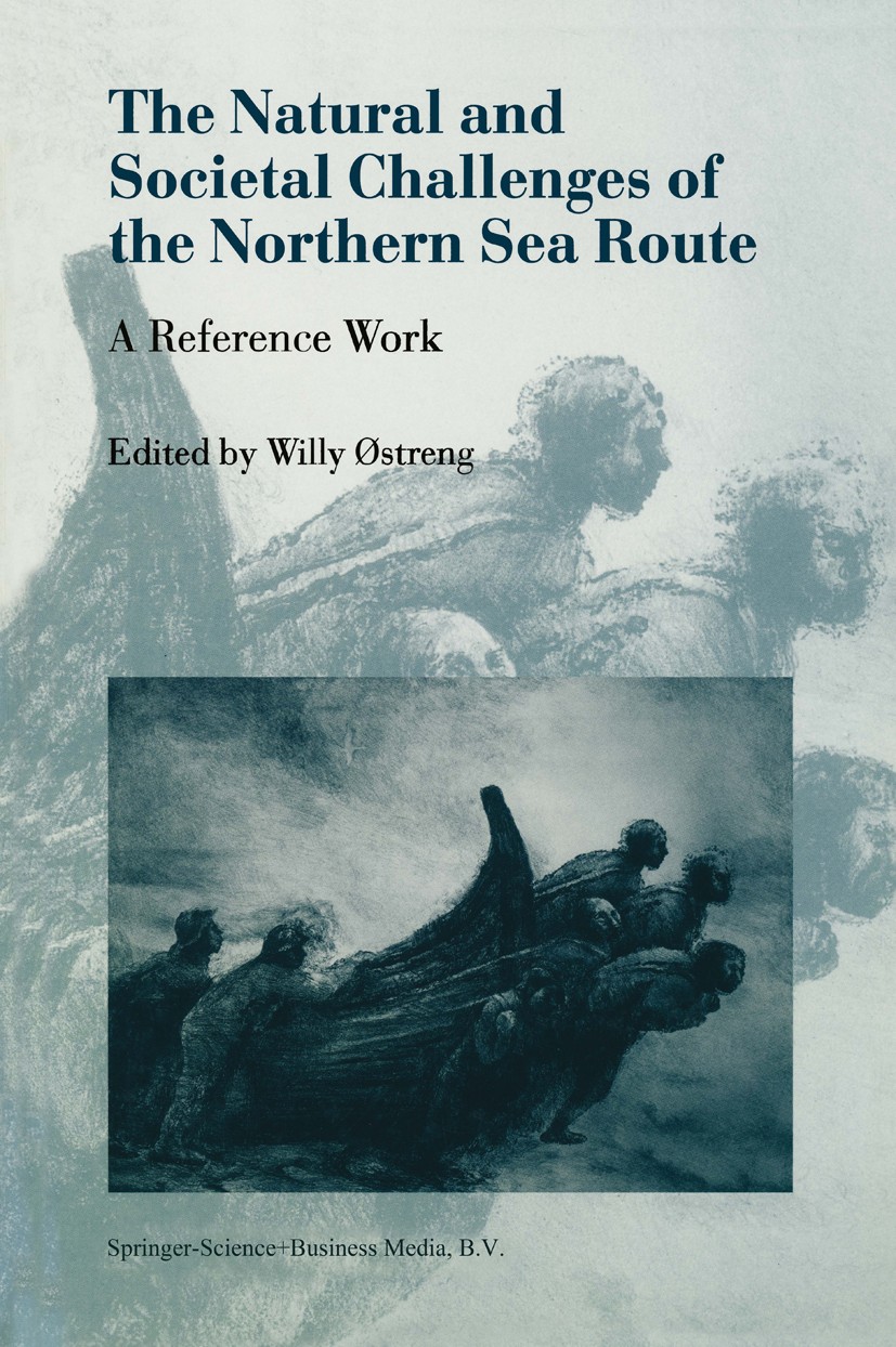Titlebook: The Natural and Societal Challenges of the Northern Sea Route; A Reference Work Lawson W. Brigham,Douglas Brubaker,Michael Tamvaki Book 199 Titlebook: The Natural and Societal Challenges of the Northern Sea Route; A Reference Work Lawson W. Brigham,Douglas Brubaker,Michael Tamvaki Book 199