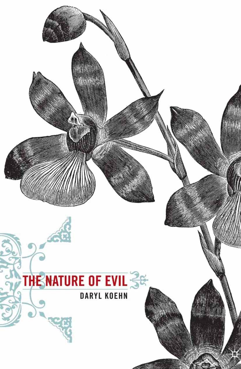 Titlebook: The Nature of Evil; Daryl Koehn Book 2005 Daryl Koehn 2005 Dante.English literature.humans.literature.nature.time.understanding.violence Titlebook: The Nature of Evil; Daryl Koehn Book 2005 Daryl Koehn 2005 Dante.English literature.humans.literature.nature.time.understanding.violence