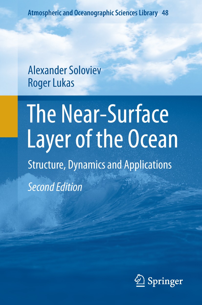 Titlebook: The Near-Surface Layer of the Ocean; Structure, Dynamics Alexander Soloviev,Roger Lukas Book 2014Latest edition Springer Science+Business Titlebook: The Near-Surface Layer of the Ocean; Structure, Dynamics Alexander Soloviev,Roger Lukas Book 2014Latest edition Springer Science+Business