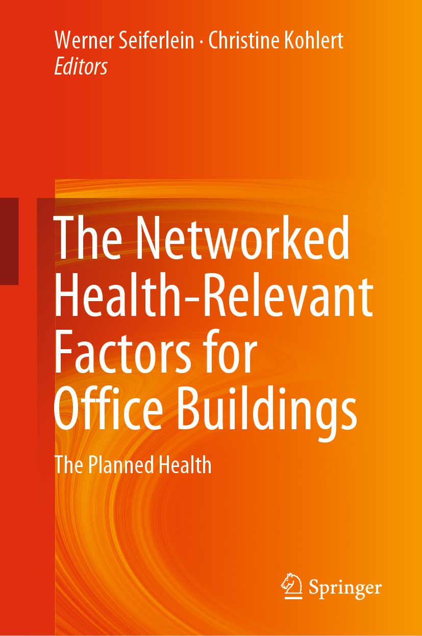 Titlebook: The Networked Health-Relevant Factors for Office Buildings; The Planned Health Werner Seiferlein,Christine Kohlert Book 20201st edition Spr Titlebook: The Networked Health-Relevant Factors for Office Buildings; The Planned Health Werner Seiferlein,Christine Kohlert Book 20201st edition Spr