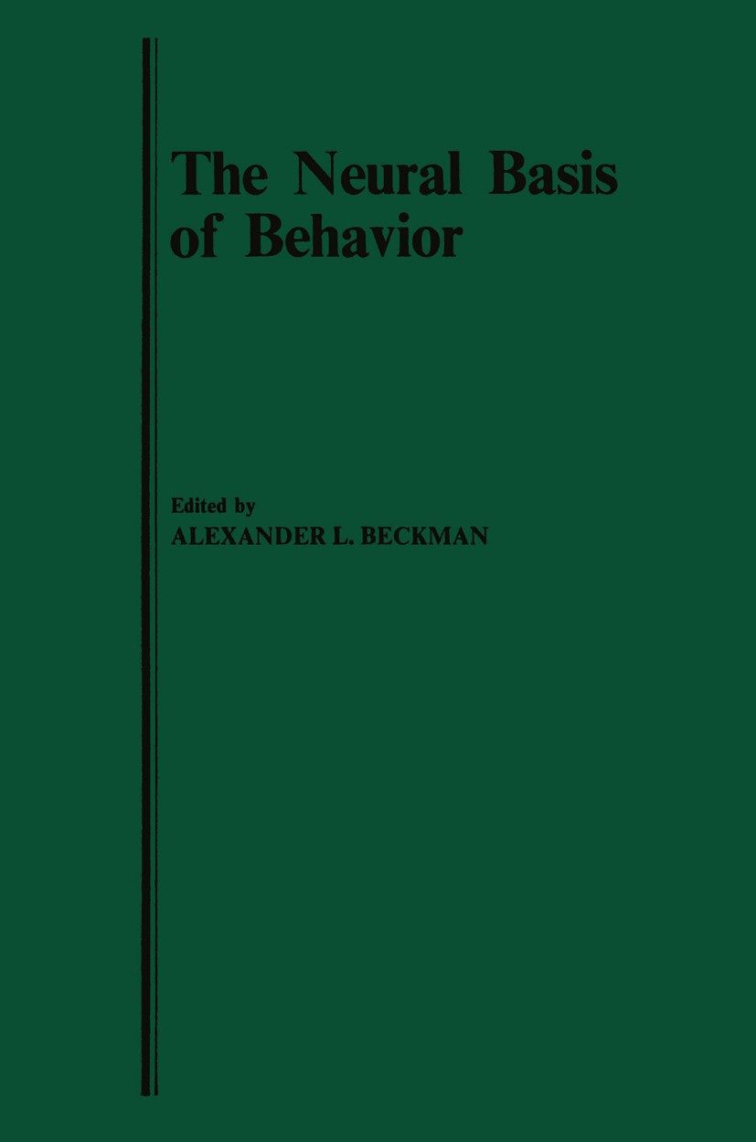 Titlebook: The Neural Basis of Behavior; Alexander L. Beckman (Senior Research Scientist) Book 1982 Spectrum Publications, Inc. 1982 brain.catecholam Titlebook: The Neural Basis of Behavior; Alexander L. Beckman (Senior Research Scientist) Book 1982 Spectrum Publications, Inc. 1982 brain.catecholam