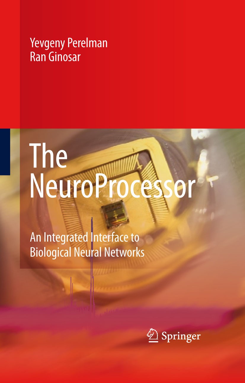 Titlebook: The NeuroProcessor; An Integrated Interf Yevgeny Perelman,Ran Ginosar Book 2008 Springer Science+Business Media B.V. 2008 Brain-computer in Titlebook: The NeuroProcessor; An Integrated Interf Yevgeny Perelman,Ran Ginosar Book 2008 Springer Science+Business Media B.V. 2008 Brain-computer in