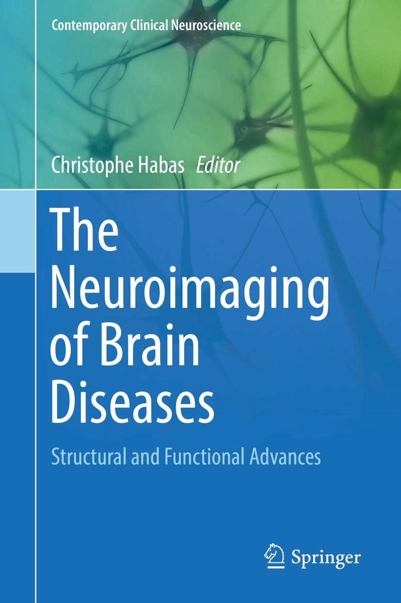 Titlebook: The Neuroimaging of Brain Diseases; Structural and Funct Christophe Habas Book 2018 Springer International Publishing AG, part of Springer Titlebook: The Neuroimaging of Brain Diseases; Structural and Funct Christophe Habas Book 2018 Springer International Publishing AG, part of Springer