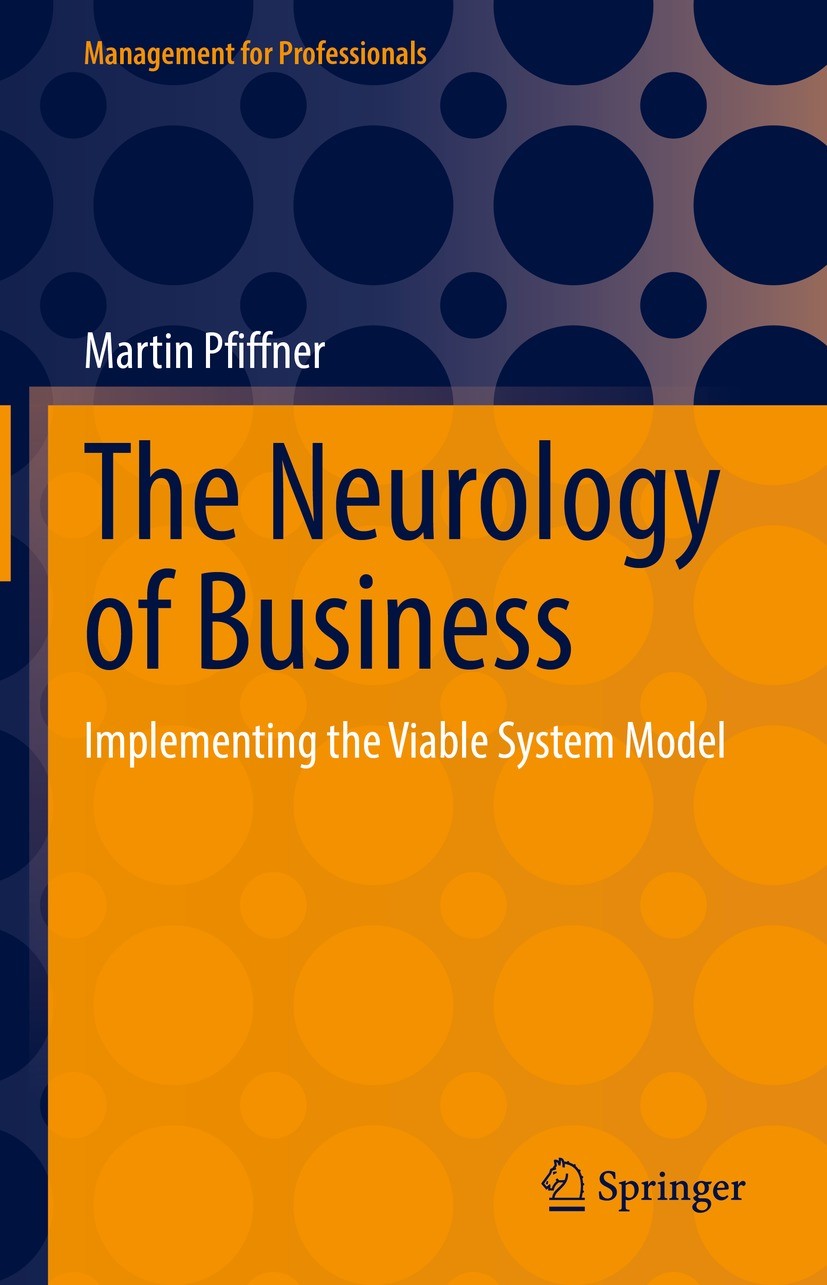 Titlebook: The Neurology of Business; Implementing the Via Martin Pfiffner Book 2022 The Editor(s) (if applicable) and The Author(s), under exclusive Titlebook: The Neurology of Business; Implementing the Via Martin Pfiffner Book 2022 The Editor(s) (if applicable) and The Author(s), under exclusive