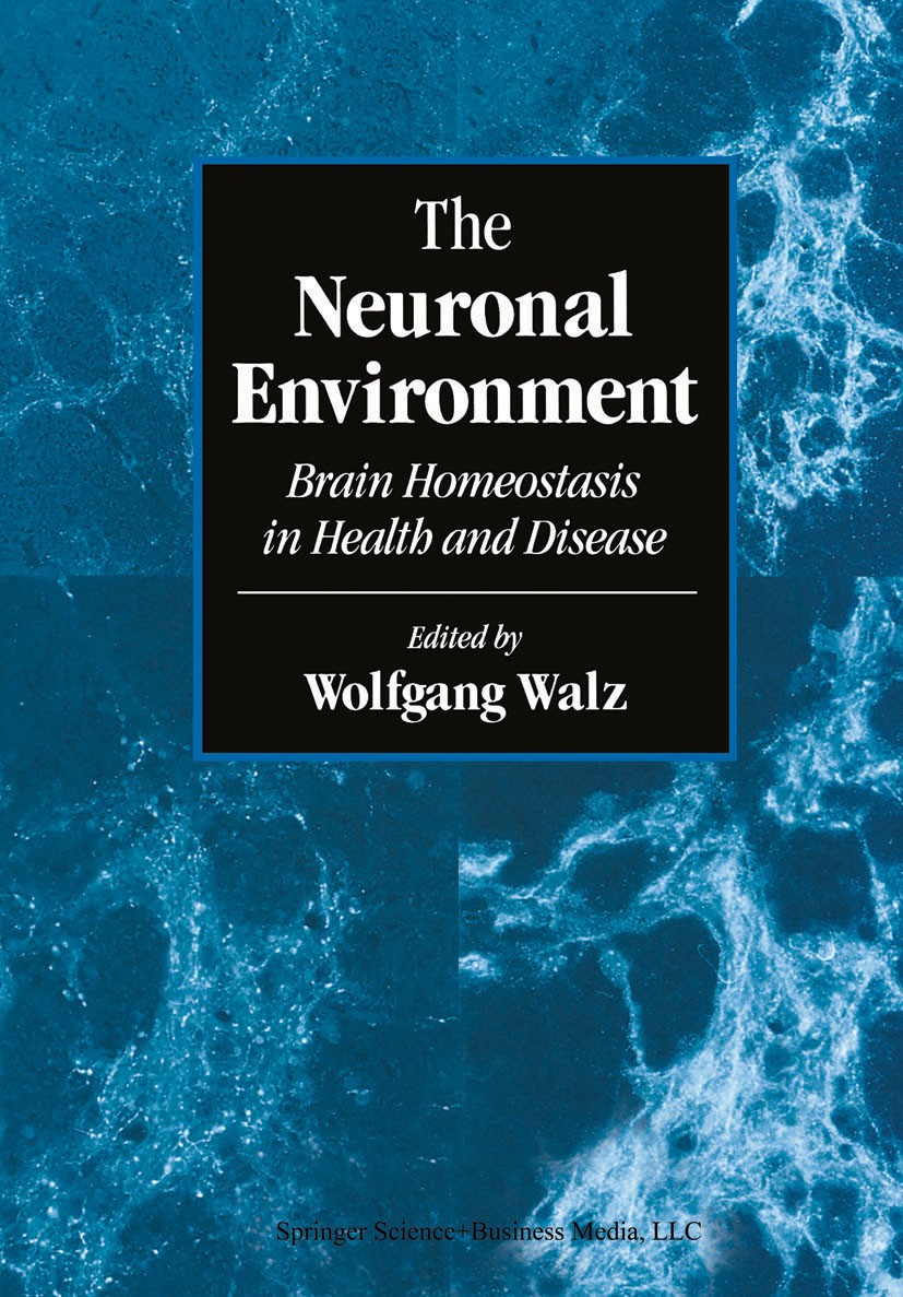 Titlebook: The Neuronal Environment; Brain Homeostasis in Wolfgang Walz Book 2002 Springer Science+Business Media New York 2002 Flow.Nervous System.do Titlebook: The Neuronal Environment; Brain Homeostasis in Wolfgang Walz Book 2002 Springer Science+Business Media New York 2002 Flow.Nervous System.do