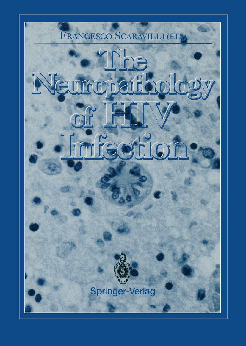 Titlebook: The Neuropathology of HIV Infection; Francesco Scaravilli (Reader in Neuropathology) Book 1993 Springer-Verlag London Limited 1993 AIDS.AI Titlebook: The Neuropathology of HIV Infection; Francesco Scaravilli (Reader in Neuropathology) Book 1993 Springer-Verlag London Limited 1993 AIDS.AI