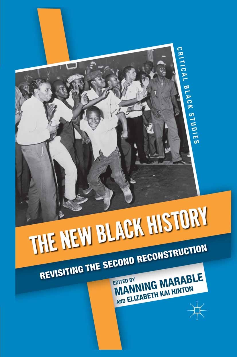 Titlebook: The New Black History; Revisiting the Secon Manning Marable,Elizabeth Kai Hinton Book 2011 Palgrave Macmillan, a division of Nature America Titlebook: The New Black History; Revisiting the Secon Manning Marable,Elizabeth Kai Hinton Book 2011 Palgrave Macmillan, a division of Nature America