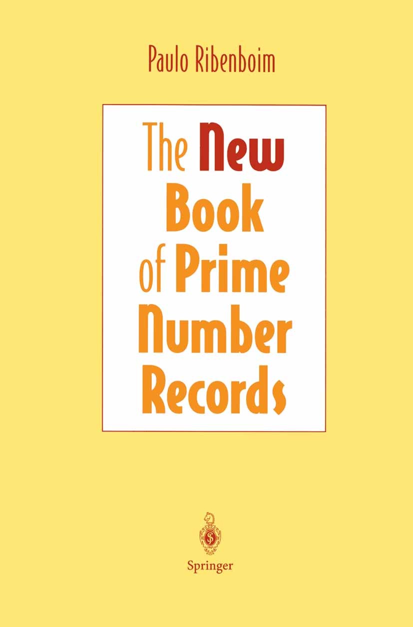 Titlebook: The New Book of Prime Number Records; Paulo Ribenboim Book 1996Latest edition Springer-Verlag New York, Inc. 1996 Graph.Mersenne number.Me Titlebook: The New Book of Prime Number Records; Paulo Ribenboim Book 1996Latest edition Springer-Verlag New York, Inc. 1996 Graph.Mersenne number.Me