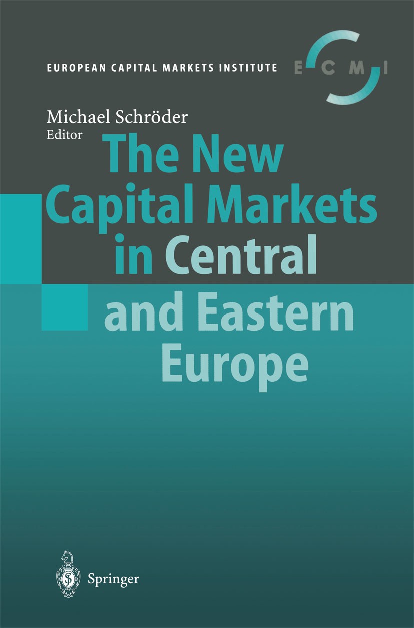 Titlebook: The New Capital Markets in Central and Eastern Europe; Michael Schröder Book 2001 Springer-Verlag Berlin Heidelberg 2001 Capital Markets.E Titlebook: The New Capital Markets in Central and Eastern Europe; Michael Schröder Book 2001 Springer-Verlag Berlin Heidelberg 2001 Capital Markets.E