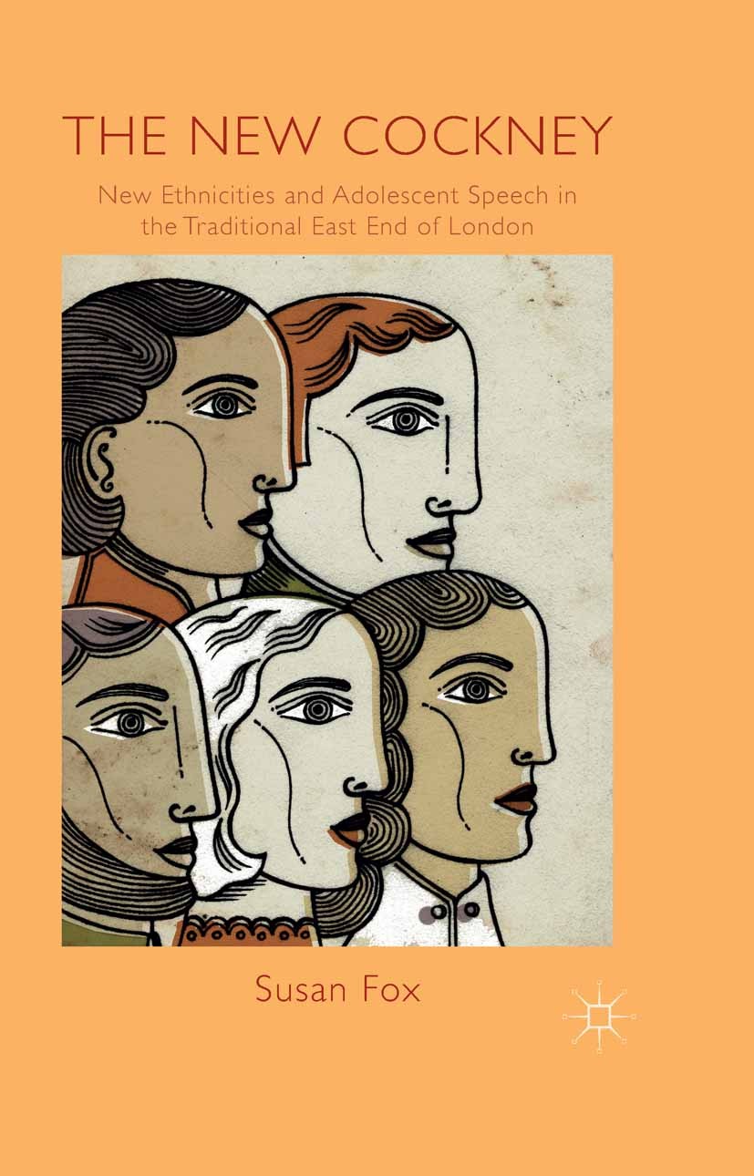 Titlebook: The New Cockney; New Ethnicities and Susan Fox Book 2015 Palgrave Macmillan, a division of Macmillan Publishers Limited 2015 London.Cockne Titlebook: The New Cockney; New Ethnicities and Susan Fox Book 2015 Palgrave Macmillan, a division of Macmillan Publishers Limited 2015 London.Cockne