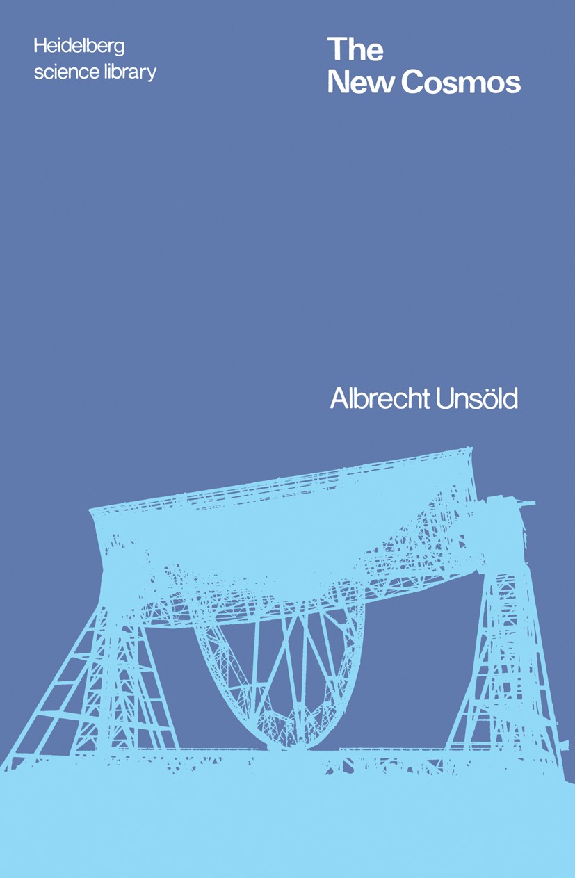 Titlebook: The New Cosmos.; Albrecht Unsöld Book 19691st edition Springer-Verlag New York 1969 Gravitation.Population.astrophysics.cosmic ray.cosmolo Titlebook: The New Cosmos.; Albrecht Unsöld Book 19691st edition Springer-Verlag New York 1969 Gravitation.Population.astrophysics.cosmic ray.cosmolo