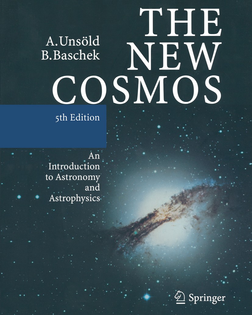Titlebook: The New Cosmos; An Introduction to A Albrecht Unsöld,Bodo Baschek Textbook 20025th edition Springer-Verlag Berlin Heidelberg 2002 Cosmology Titlebook: The New Cosmos; An Introduction to A Albrecht Unsöld,Bodo Baschek Textbook 20025th edition Springer-Verlag Berlin Heidelberg 2002 Cosmology