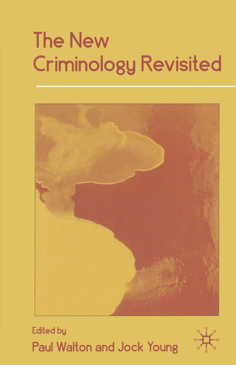 Titlebook: The New Criminology Revisited; Paul Walton (Professor of Communications),Jock You Book 1998 Palgrave Macmillan, a division of Macmillan Pu Titlebook: The New Criminology Revisited; Paul Walton (Professor of Communications),Jock You Book 1998 Palgrave Macmillan, a division of Macmillan Pu