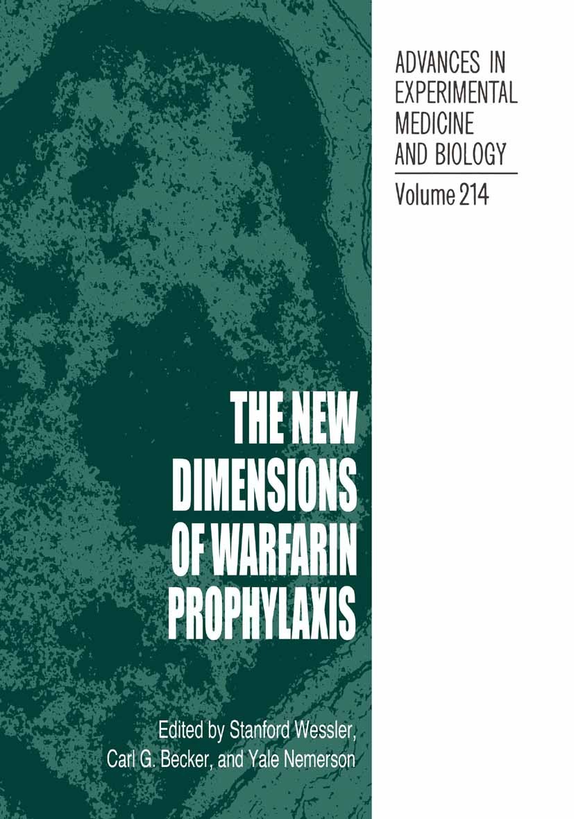 Titlebook: The New Dimensions of Warfarin Prophylaxis; Stanford Wessler,Carl G. Becker,Yale Nemerson Book 1987 Springer Science+Business Media New Yo Titlebook: The New Dimensions of Warfarin Prophylaxis; Stanford Wessler,Carl G. Becker,Yale Nemerson Book 1987 Springer Science+Business Media New Yo