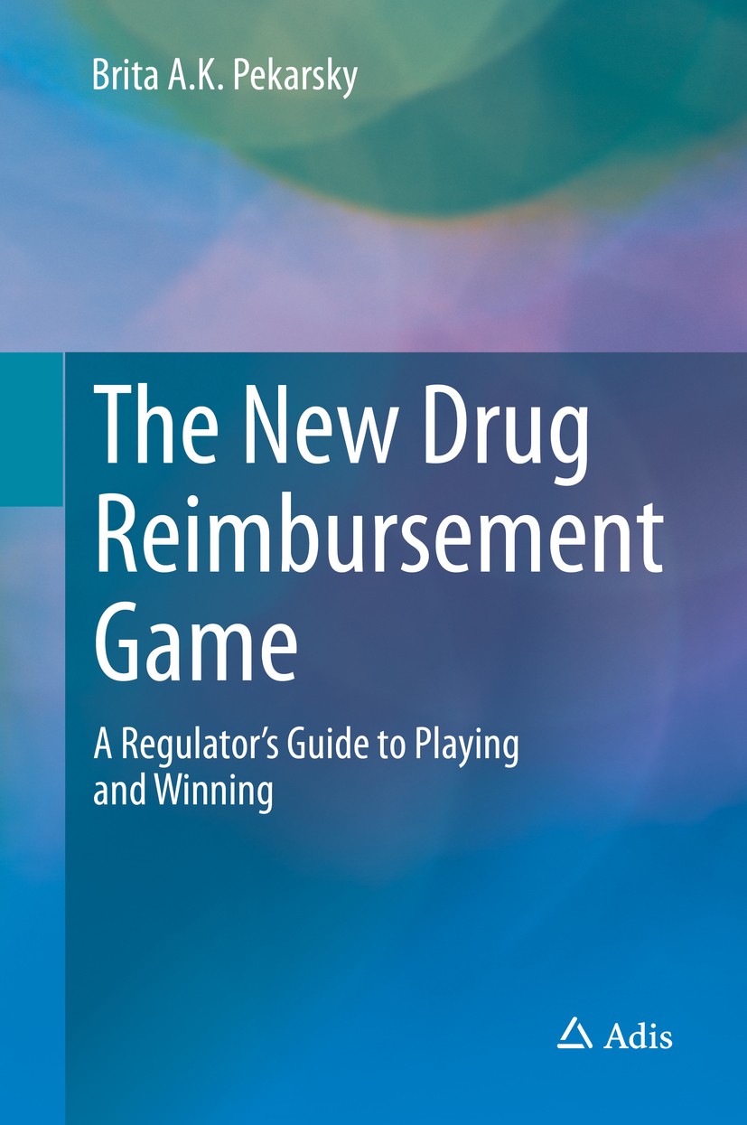 Titlebook: The New Drug Reimbursement Game; A Regulator’s Guide Brita A.K. Pekarsky Book 2015 Springer International Publishing Switzerland 2015 Budg Titlebook: The New Drug Reimbursement Game; A Regulator’s Guide Brita A.K. Pekarsky Book 2015 Springer International Publishing Switzerland 2015 Budg