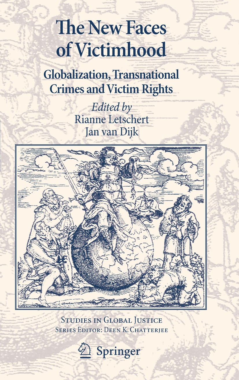 Titlebook: The New Faces of Victimhood; Globalization, Trans Rianne Letschert,Jan van Dijk Book 2011 Springer Science+Business Media B.V. 2011 Globali Titlebook: The New Faces of Victimhood; Globalization, Trans Rianne Letschert,Jan van Dijk Book 2011 Springer Science+Business Media B.V. 2011 Globali
