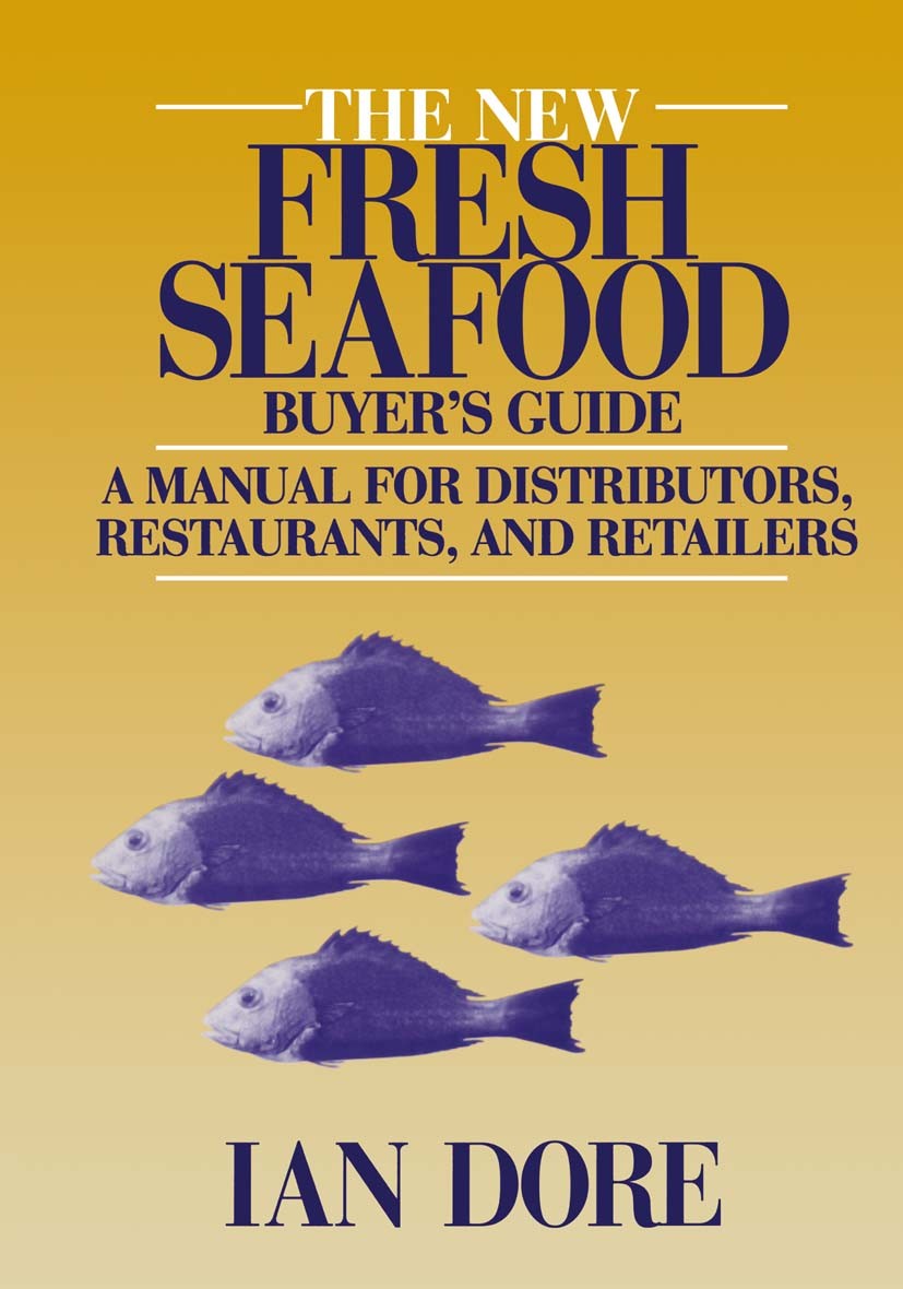 Titlebook: The New Fresh Seafood Buyer’s Guide; A manual for distrib Ian Doré Book 1991 Ian Doré 1991 Seafood.fish.food.quality Titlebook: The New Fresh Seafood Buyer’s Guide; A manual for distrib Ian Doré Book 1991 Ian Doré 1991 Seafood.fish.food.quality