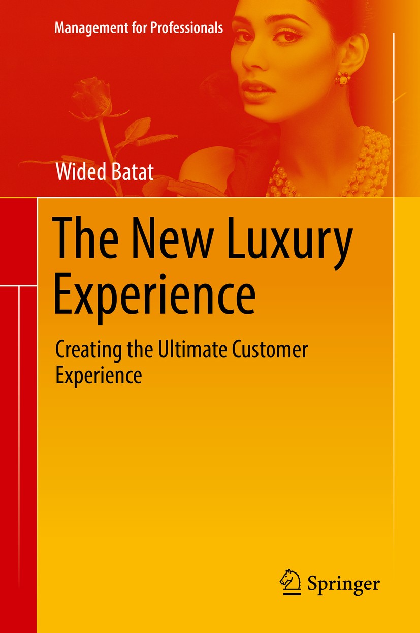 Titlebook: The New Luxury Experience; Creating the Ultimat Wided Batat Book 2019 Springer Nature Switzerland AG 2019 luxury marketing.Customer Luxperi Titlebook: The New Luxury Experience; Creating the Ultimat Wided Batat Book 2019 Springer Nature Switzerland AG 2019 luxury marketing.Customer Luxperi