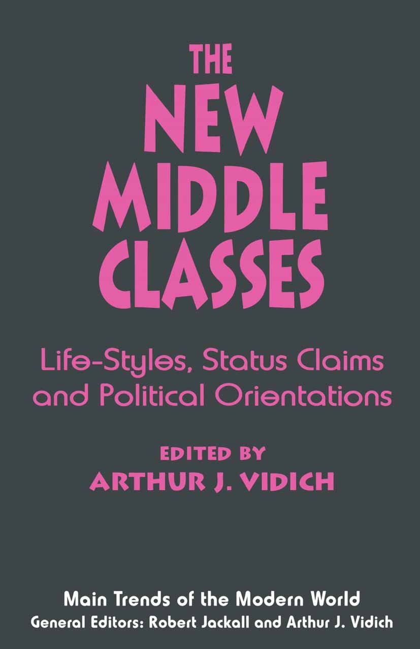Titlebook: The New Middle Classes; Life-Styles, Status Arthur J. Vidich (Senior Lecturer and Professor Em Book 1995 Palgrave Macmillan, a division of Titlebook: The New Middle Classes; Life-Styles, Status Arthur J. Vidich (Senior Lecturer and Professor Em Book 1995 Palgrave Macmillan, a division of