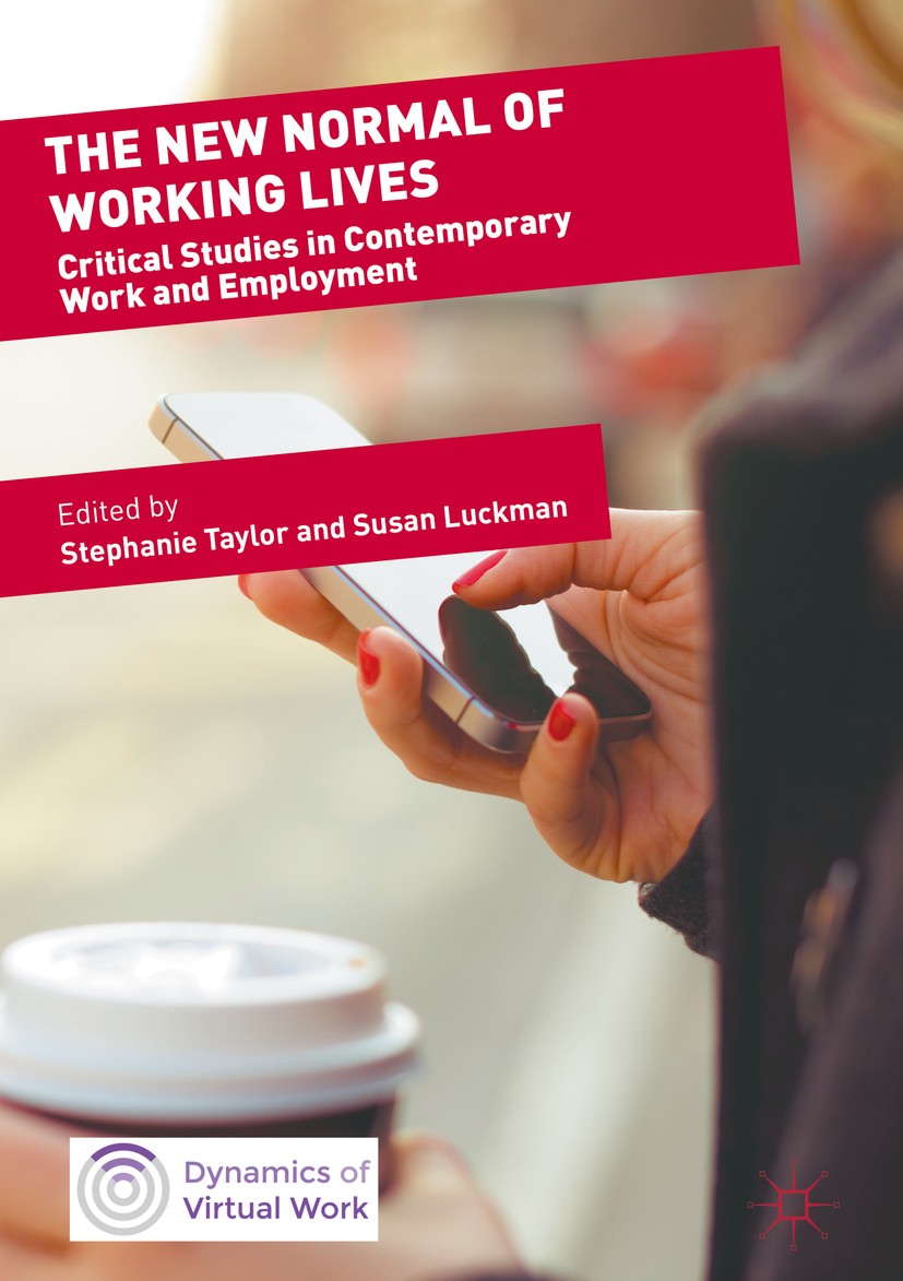 Titlebook: The New Normal of Working Lives; Critical Studies in Stephanie Taylor,Susan Luckman Book 2018 The Editor(s) (if applicable) and The Author Titlebook: The New Normal of Working Lives; Critical Studies in Stephanie Taylor,Susan Luckman Book 2018 The Editor(s) (if applicable) and The Author