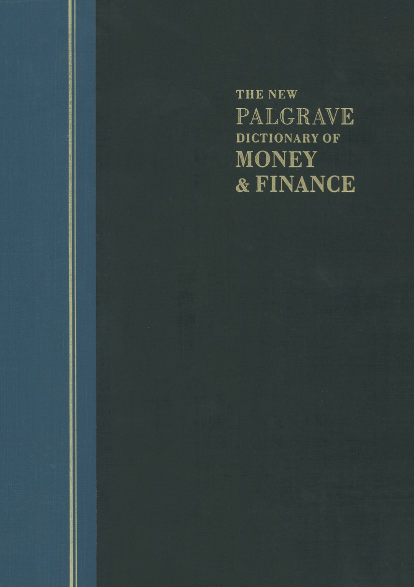 Titlebook: The New Palgrave Dictionary of Money and Finance; 3 Volume Set Peter Newman,Murray Milgate,John Eatwell Book 1992 Palgrave Macmillan, a div Titlebook: The New Palgrave Dictionary of Money and Finance; 3 Volume Set Peter Newman,Murray Milgate,John Eatwell Book 1992 Palgrave Macmillan, a div