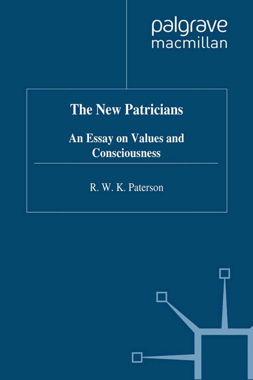 Titlebook: The New Patricians; An Essay on Values a R. W. K. Paterson Book 1998 Palgrave Macmillan, a division of Macmillan Publishers Limited 1998 co Titlebook: The New Patricians; An Essay on Values a R. W. K. Paterson Book 1998 Palgrave Macmillan, a division of Macmillan Publishers Limited 1998 co