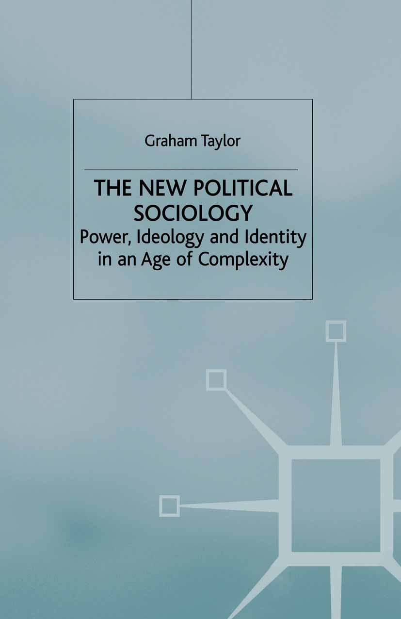 Titlebook: The New Political Sociology; Power, Ideology and Graham Taylor Book 2010 Palgrave Macmillan, a division of Macmillan Publishers Limited 20 Titlebook: The New Political Sociology; Power, Ideology and Graham Taylor Book 2010 Palgrave Macmillan, a division of Macmillan Publishers Limited 20