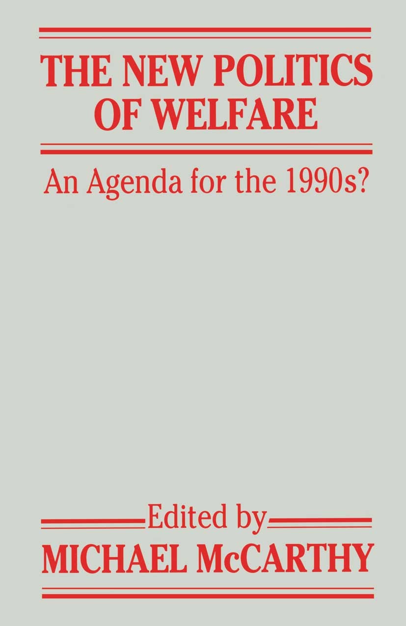 Titlebook: The New Politics of Welfare; An Agenda for the 19 Michael McCarthy (Regional Director) Textbook 1989Latest edition Macmillan Publishers Lim Titlebook: The New Politics of Welfare; An Agenda for the 19 Michael McCarthy (Regional Director) Textbook 1989Latest edition Macmillan Publishers Lim