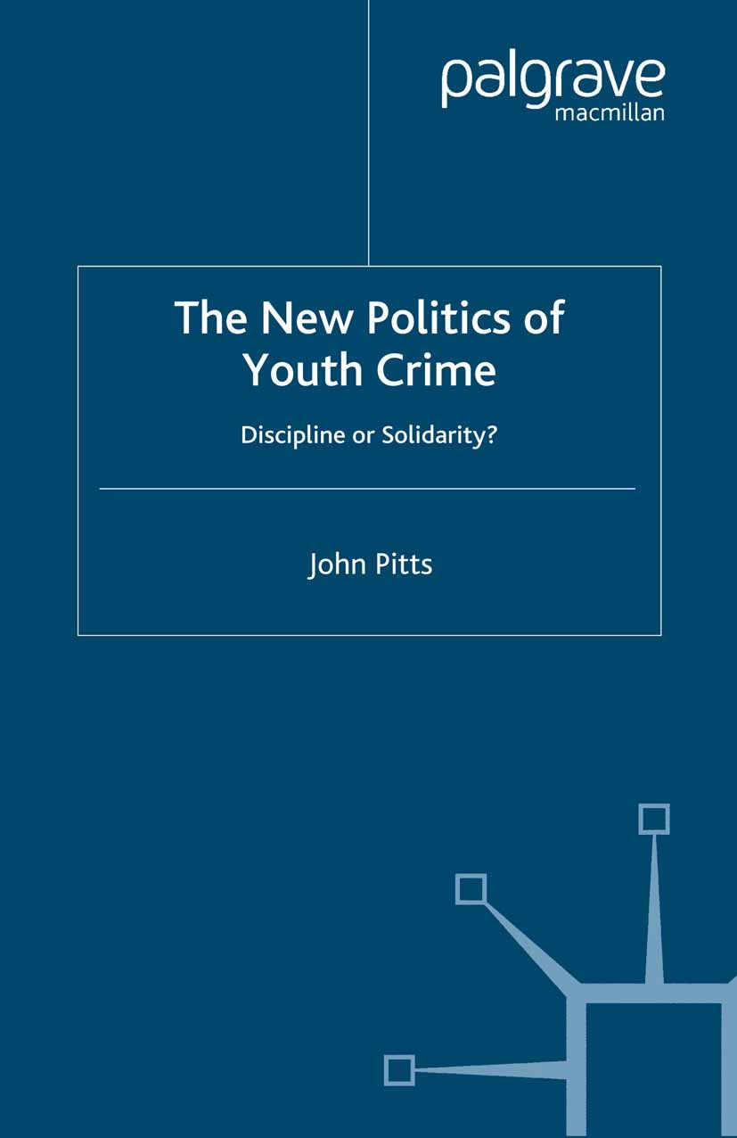 Titlebook: The New Politics of Youth Crime; Discipline or Solida John Pitts,Jo Campling Book 2001 John Pitts 2001 complex.complex problem.crime.develo Titlebook: The New Politics of Youth Crime; Discipline or Solida John Pitts,Jo Campling Book 2001 John Pitts 2001 complex.complex problem.crime.develo