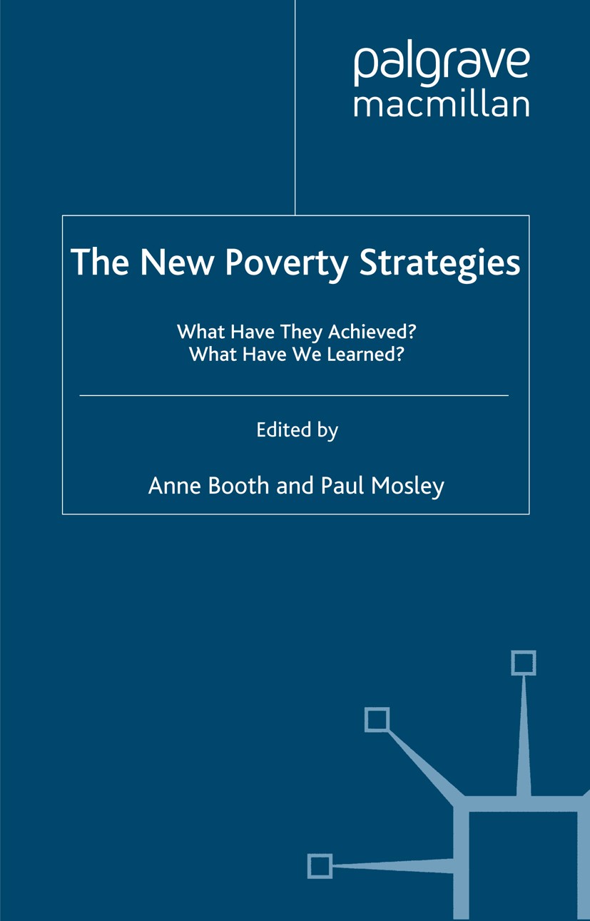 Titlebook: The New Poverty Strategies; What Have They Achie Anne Booth (Professor of Economics),Paul Mosley (P Book 2003 Palgrave Macmillan, a divisio Titlebook: The New Poverty Strategies; What Have They Achie Anne Booth (Professor of Economics),Paul Mosley (P Book 2003 Palgrave Macmillan, a divisio