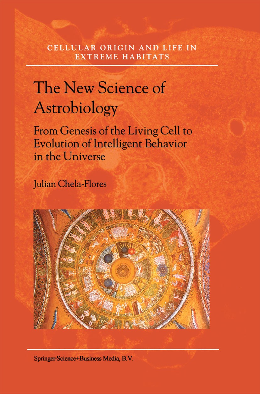 Titlebook: The New Science of Astrobiology; From Genesis of the Julian Chela-Flores Book 2001 Kluwer Academic Publishers 2001 Extraterrestrial life.a Titlebook: The New Science of Astrobiology; From Genesis of the Julian Chela-Flores Book 2001 Kluwer Academic Publishers 2001 Extraterrestrial life.a