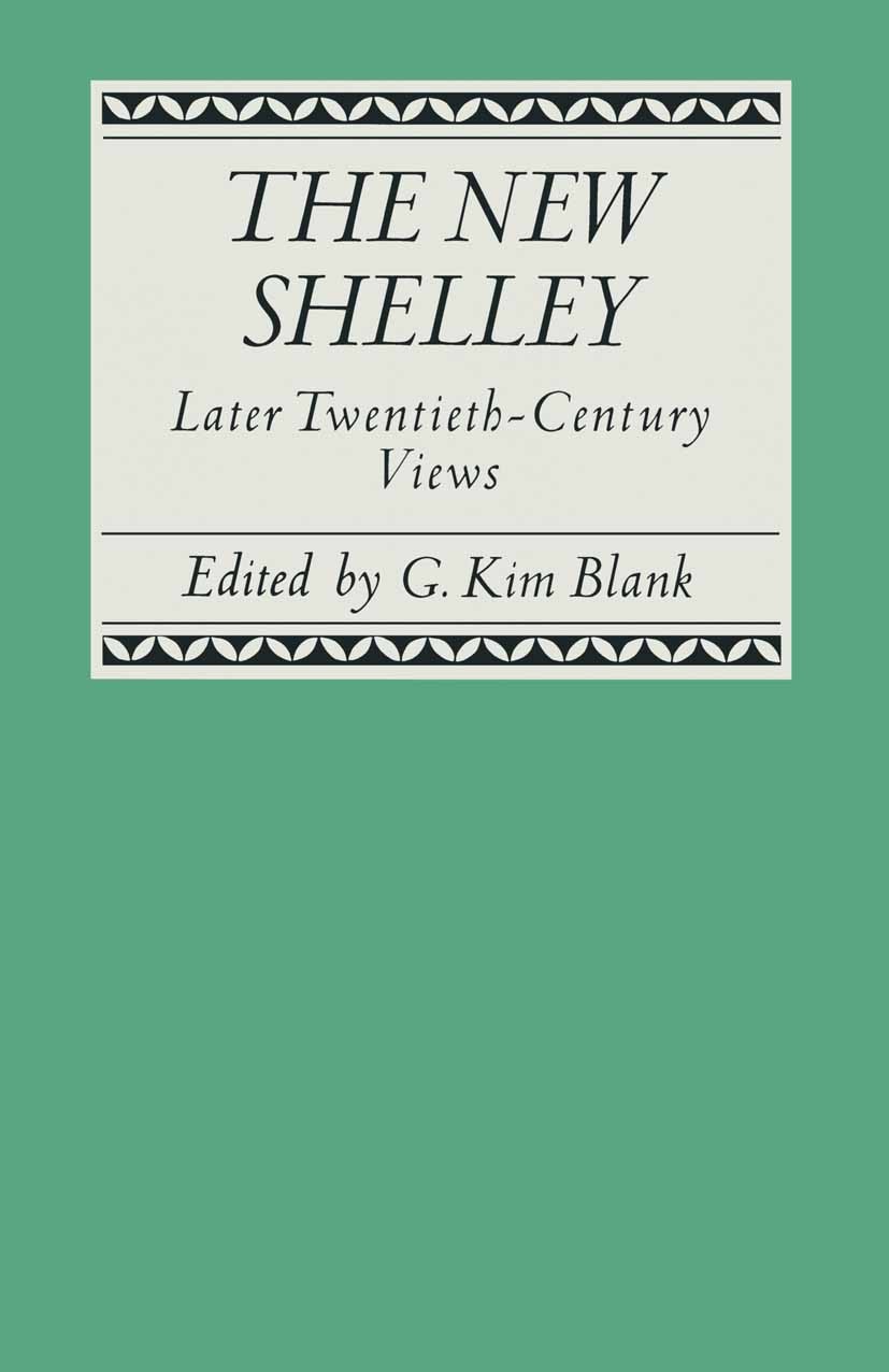 Titlebook: The New Shelley; Later Twentieth-Cent G. Kim Blank (Associate Professor of English) Book 1991 Palgrave Macmillan, a division of Macmillan P Titlebook: The New Shelley; Later Twentieth-Cent G. Kim Blank (Associate Professor of English) Book 1991 Palgrave Macmillan, a division of Macmillan P
