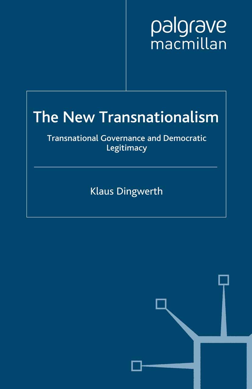 Titlebook: The New Transnationalism; Transnational Govern Klaus Dingwerth Book 2007 Palgrave Macmillan, a division of Macmillan Publishers Limited 200 Titlebook: The New Transnationalism; Transnational Govern Klaus Dingwerth Book 2007 Palgrave Macmillan, a division of Macmillan Publishers Limited 200