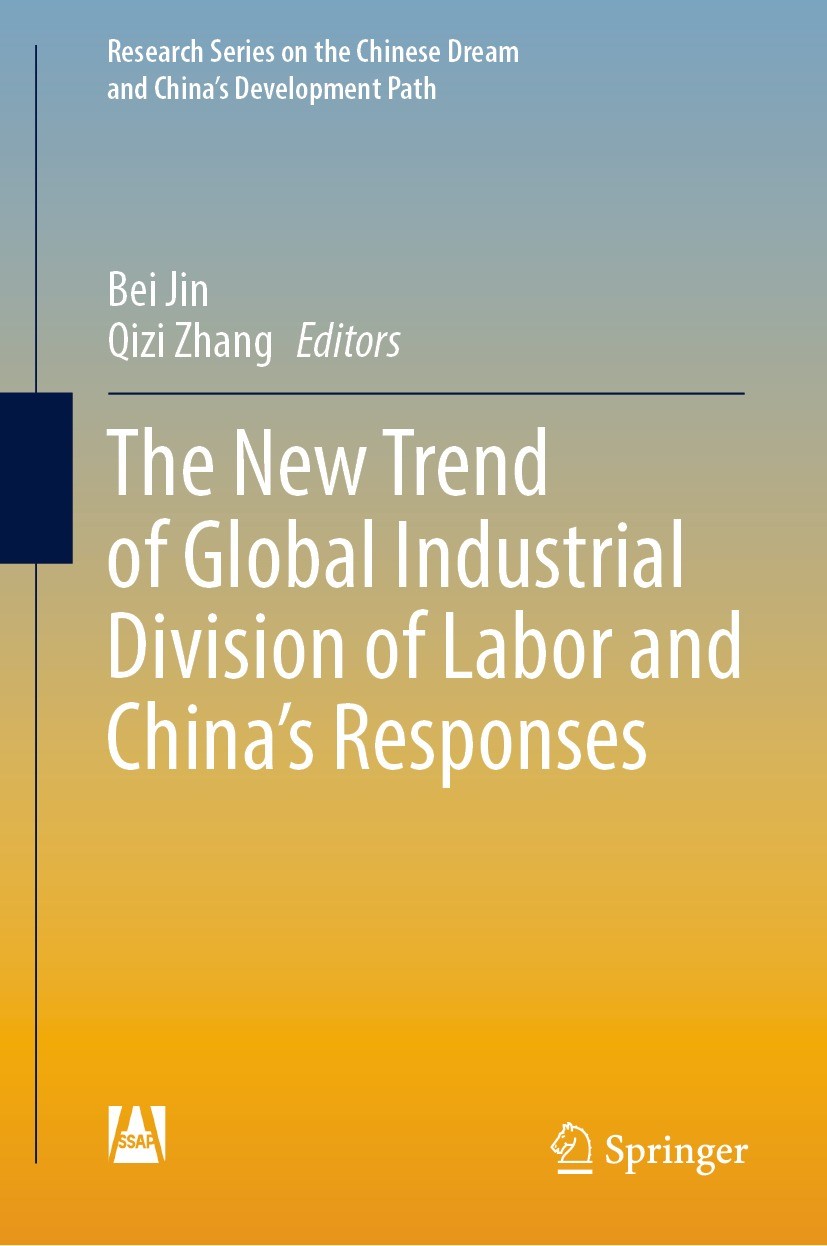 Titlebook: The New Trend of Global Industrial Division of Labor and China’s Responses; Bei Jin,Qizi Zhang Book 2022 Social Sciences Academic Press 20 Titlebook: The New Trend of Global Industrial Division of Labor and China’s Responses; Bei Jin,Qizi Zhang Book 2022 Social Sciences Academic Press 20