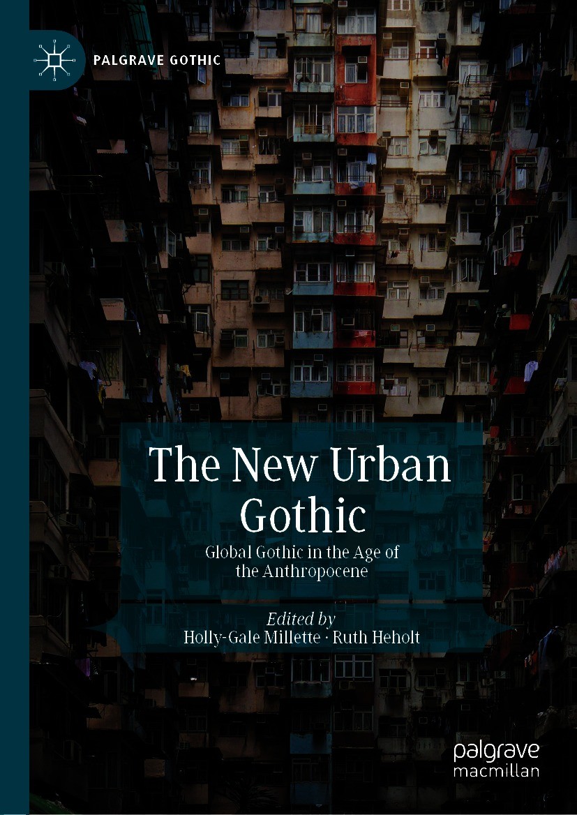 Titlebook: The New Urban Gothic; Global Gothic in the Holly-Gale Millette,Ruth Heholt Book 2020 The Editor(s) (if applicable) and The Author(s), under Titlebook: The New Urban Gothic; Global Gothic in the Holly-Gale Millette,Ruth Heholt Book 2020 The Editor(s) (if applicable) and The Author(s), under