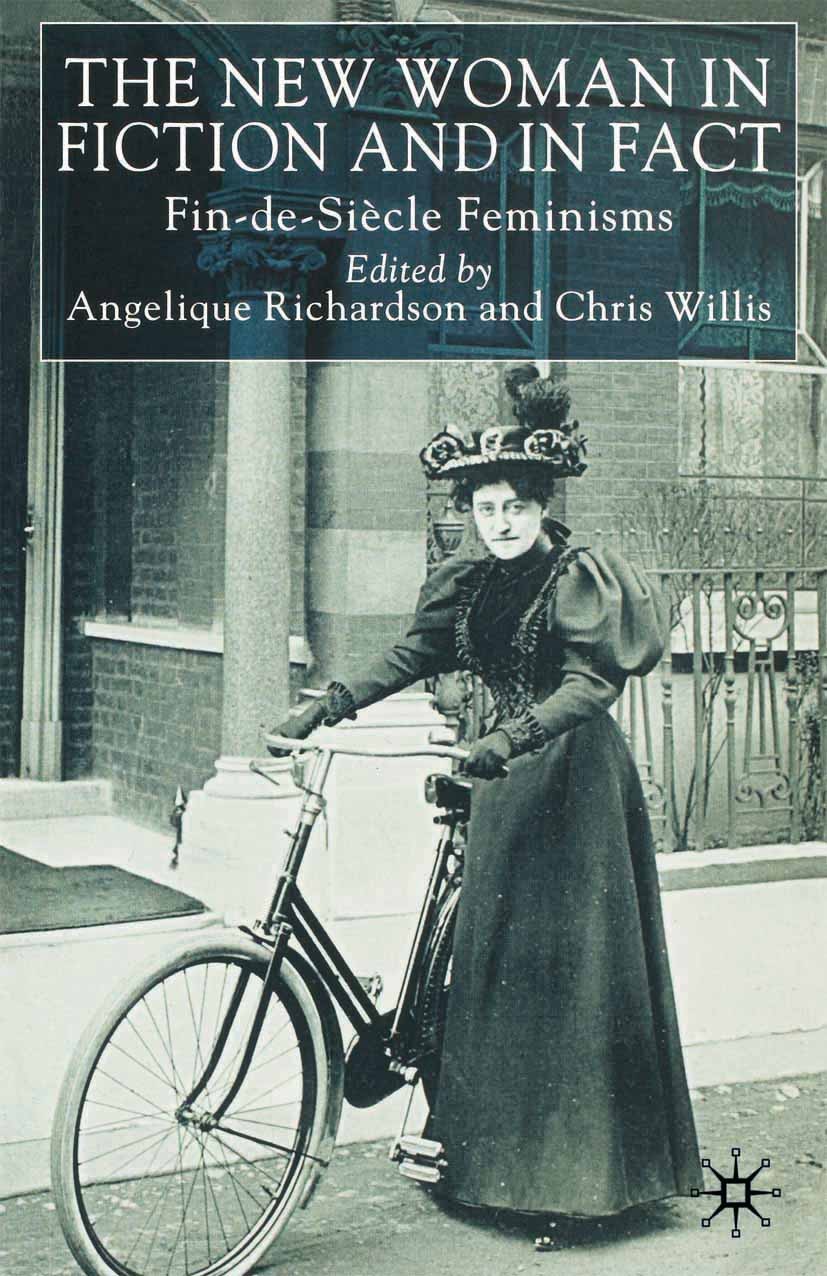 Titlebook: The New Woman in Fiction and Fact; Fin-de-Siècle Femini Angelique Richardson (Lecturer in Victorian Litera Book 2002 Palgrave Macmillan, a Titlebook: The New Woman in Fiction and Fact; Fin-de-Siècle Femini Angelique Richardson (Lecturer in Victorian Litera Book 2002 Palgrave Macmillan, a