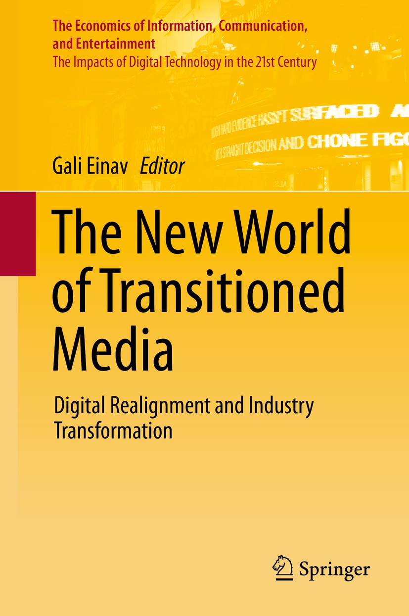 Titlebook: The New World of Transitioned Media; Digital Realignment Gali Einav Book 2015 Springer International Publishing Switzerland 2015 Advertisi Titlebook: The New World of Transitioned Media; Digital Realignment Gali Einav Book 2015 Springer International Publishing Switzerland 2015 Advertisi