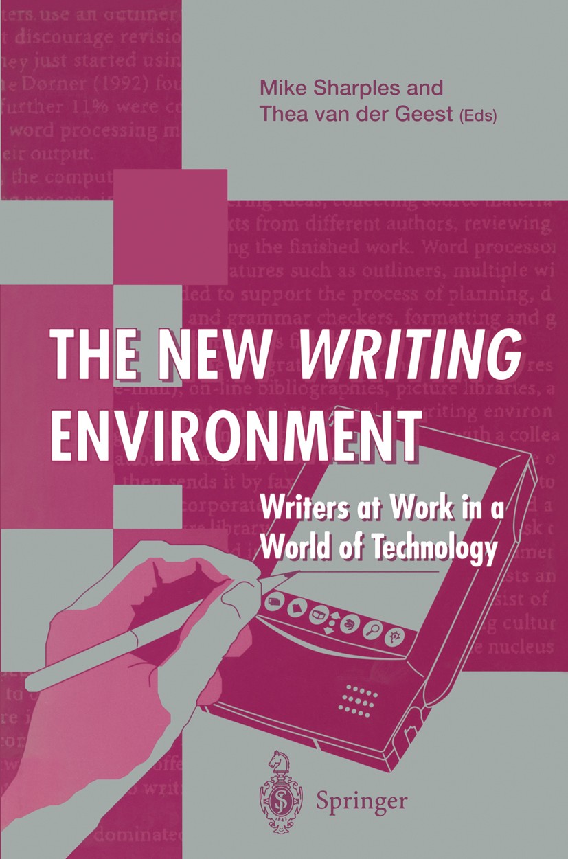 Titlebook: The New Writing Environment; Writers at Work in a Mike Sharples,Thea Geest Book 1996 Springer-Verlag London Limited 1996 Internet.computer. Titlebook: The New Writing Environment; Writers at Work in a Mike Sharples,Thea Geest Book 1996 Springer-Verlag London Limited 1996 Internet.computer.