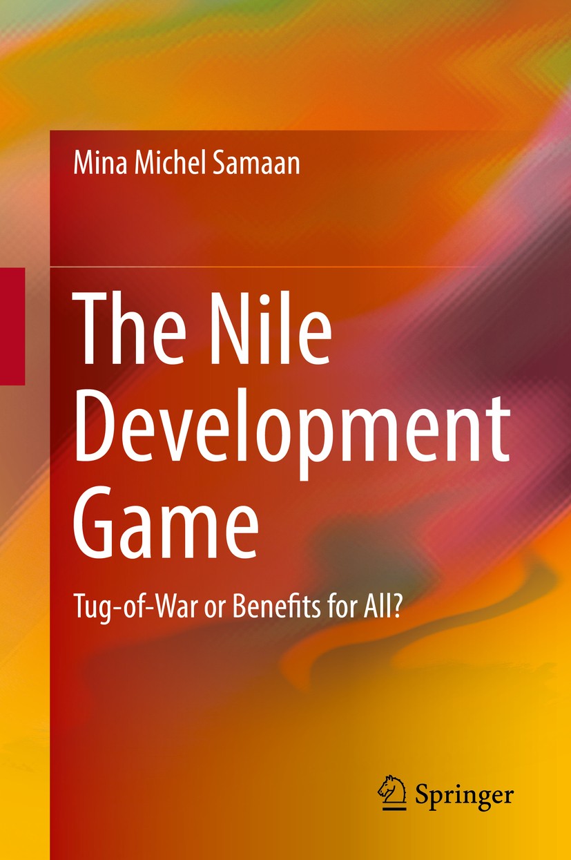 Titlebook: The Nile Development Game; Tug-of-War or Benefi Mina Michel Samaan Book 2019 Springer Nature Switzerland AG 2019 Nile.GERD.Africa.Nile Basi Titlebook: The Nile Development Game; Tug-of-War or Benefi Mina Michel Samaan Book 2019 Springer Nature Switzerland AG 2019 Nile.GERD.Africa.Nile Basi